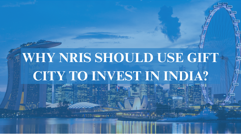 Why NRIs Should Use GIFT City to Invest in India
