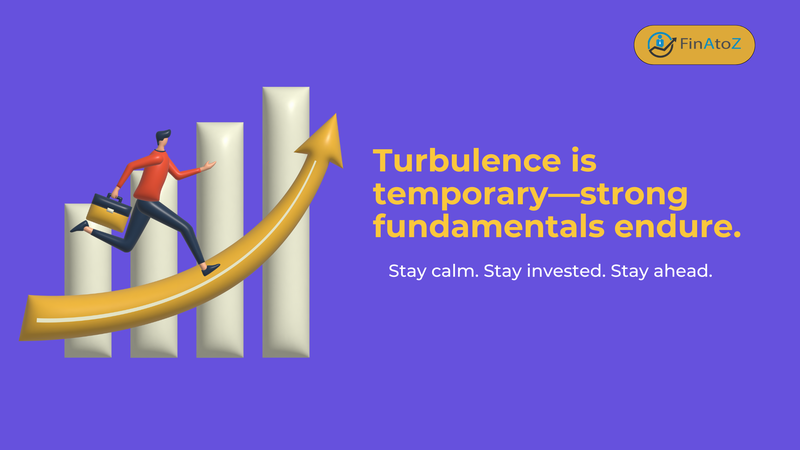 Turbulence is temporary—strong fundamentals endure