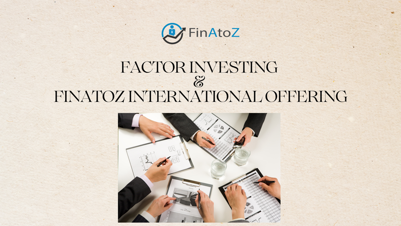 FACTOR INVESTING  &  FINATOZ INTERNATIONAL OFFERING